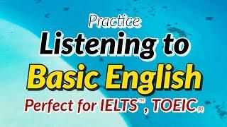 Practice Listening to Basic English - Perfect for IELTS, TOEFL and TOEIC test preparation