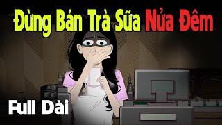 (Full Version) Đừng Bán Trà Sữa Lúc Nửa Đêm | Gấu Sợ Hãi TV