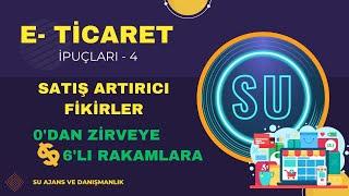 E-TİCARET SATIŞ ARTIRICI İPUÇLARI !! 0'DAN 6'LI RAKAMLAR NASIL ELDE EDİLİR ? KALICI MÜŞTERİLER !