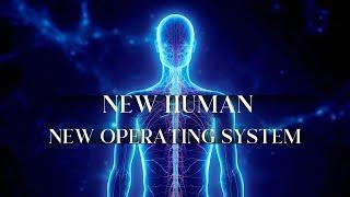 The New Human  New Operating System