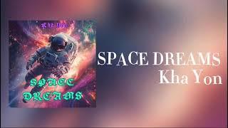 Kha Yon - SPACE DREAMS | Official video | #groovepad #youtube #khayon #spacedreams