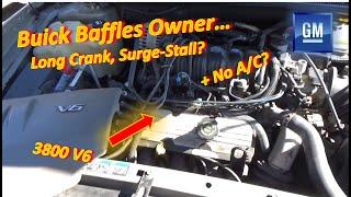 Buick 3800 BAFFLES the Owner (Long Crank-Surge-Stall...No Codes, No A/C?)