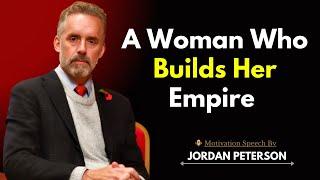 A Woman Who Builds Her Empire | Jordan Peterson Inspiring Speech  #JordanPeterson