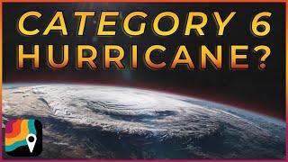 Category 6 Hurricane: Is it even possible?