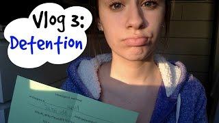 Vlog 3: Detention