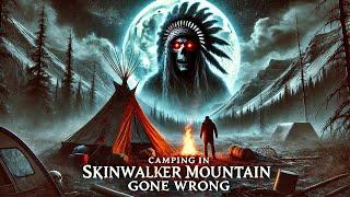 CAMPING AT SACRED SKIN WALKER MOUNTAIN GONE WRONG