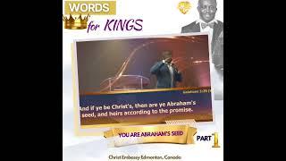 WORDS FOR KINGS - YOU ARE ABRAHAMS SEED #words #wordsofwisdom #wisdom #ChristEmbassy  #loveworld