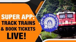 Indian Railways’ New Super App: One-Stop Solution for Ticketing, Tracking & More!