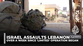 Israel assaults Lebanon: Over a week since 'limited' operation began