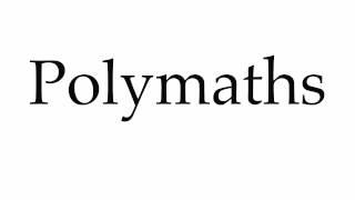 How to Pronounce Polymaths