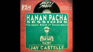 197 - HANAN PACHA SESSIONS - 'The Upper Realm of House Music' With Jay Castelli. © Back2House & C...