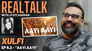 XULFI ON REAL TALK (EP. 6 - Pt 2) | The world of AAYI AAYI - Coke Studio Season 15 | @XulfiOfficial