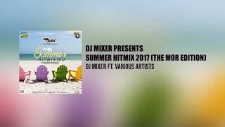 Dj Mixer Presents Summer Hitmix 2017 (The MOR 101.9 Edition)