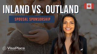 Canadian Spousal Sponsorship: Inland vs. Outland 