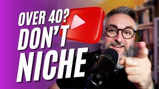 Dominate YouTube Over 40: The No Niche Approach