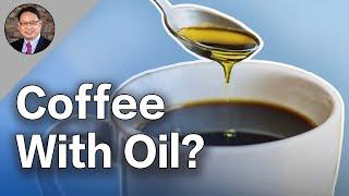 Coffee with Oil for Better Health? Coconut Oil or Olive Oil—Which One is Right for You? 