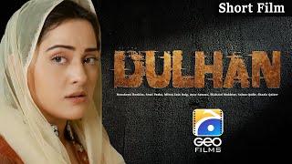 Dulhan | Short Film | Nousheen Ibrahim - Semi Pasha - MIrza Zain Baig | Geo Films