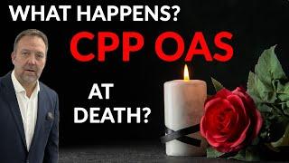 WHAT HAPPENS to CPP and OAS when a SPOUSE DIES?