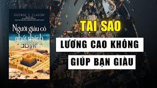 REVIEW SÁCH: NGƯỜI GIÀU CÓ NHẤT THÀNH BABYLON | Tại sao lương cao không giúp bạn giàu ?