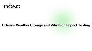 Oasa R1 Extreme Weather Storage and Vibration Impact Testing