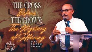 TORCC NY - "The Cross Before The Crown: The Mystery of Suffering" - Sunday PM | Dr. Tony Kassas