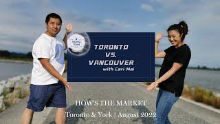 How's the market in Toronto & York - August 2022 - Toronto vs. Vancouver