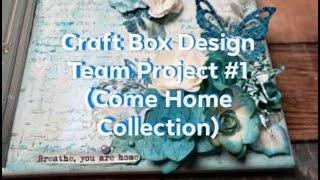 Craft Box - Design Team Project #1 (Come Home Collection)