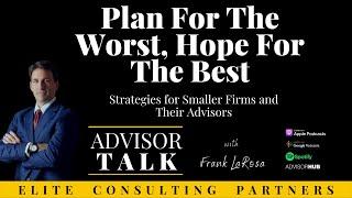 Plan For The Worst, Hope For The Best - Strategies For Smaller Firms and Their Advisors