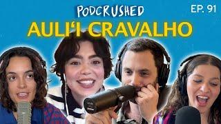 Auli‘i Cravalho | Ep. 91 | Podcrushed