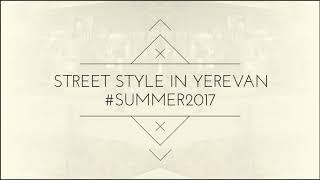 NEWS.am Style/Street style in Yerevan/Summer 2017