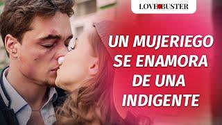 Un Mujeriego Se Enamora De Una Indigente | @LoveBusterEspanol