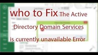 how to Fix The Active Directory Domain Services is currently unavailable Error