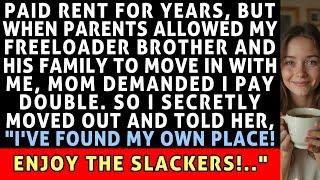 Paid Rent For Years But When Parents Allowed My Freeloader Brother And His Family To Move In With...