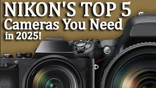 Nikon's TOP 5 Cameras You Need in 2025!