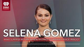 Selena Gomez Makes Surprise Return In New 'Wizards Of Waverly Place' Reboot | Fast Facts