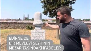 Edirne Muradiye’de Bir Mevlevî Şeyhinin Selimiye Manzaralı Mezarındaki Enfes Şiir- Ömer Kaptan