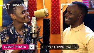 LUSOFT ft KATO SAMIO - LET YOUR LIVING WATER