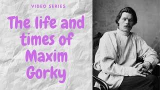 Maxim Gorky, a biography