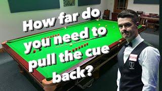 How far do you pull the cue back?