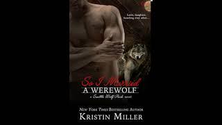 So I Married a Werewolf (Seattle Wolf Pack, #3) - Kristin Miller