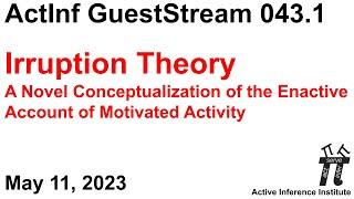 ActInf GuestStream 043.1 ~ Tom Froese: "Irruption Theory: Enactive Account of Motivated Activity"