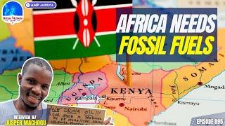 Why Africa Needs Fossil Fuels to Fight Poverty | Climate Activists HURTING Africa