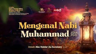 [LIVE] Mengenal Nabi Muhammad ﷺ - Ustadz Abu Haidar As-Sundawy حفظه الله