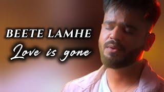 Beete Lamhe x Love is Gone | Mashup Cover by Parth Patel | KK | DYLAN MATTHEW