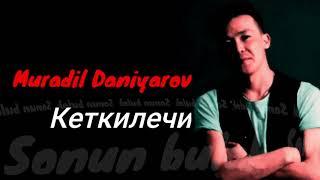 Мурадил Данияров КЕТКИЛЕЧИ (соз ээсин табатго) ото сонун чыгарма болуптур