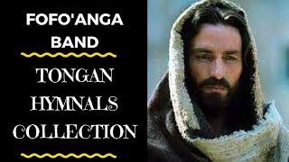 Tongan Hymnal - FOFO'ANGA HIMI FAKALOTU PLAYLIST - Fofo'anga Band