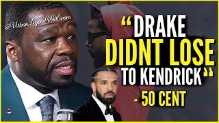 50 Cent Says DRAKE DID NOT LOSE To Kendrick Lamar