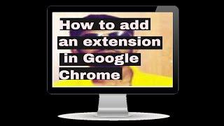 How to add an extension in Google Chrome