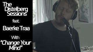 Change Your Mind - Distelberg Sessions 2016 feat. Baerke Traa