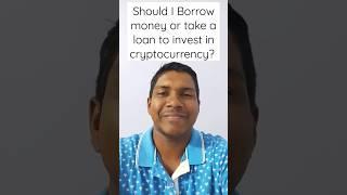 Borrow Money to Invest in Crypto?